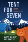 Tent for Seven: A Camping Adventure Gone South Out West By Marty Ohlhaut, Grace Ly Cover Image