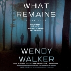 What Remains By Wendy Walker, Peter Ganim (Read by), Gabra Zackman (Read by) Cover Image