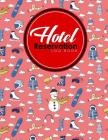 Hotel Reservation Log Book: Booking Template, Reservation Date Book, Hotel Reservation Form Format, Room Booking Form Template, Cute Winter Skiing By Rogue Plus Publishing Cover Image