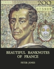 Beautiful Banknotes of France By Peter Jones Cover Image