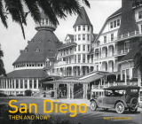 San Diego Then and Now® By Nancy Hendrickson Cover Image