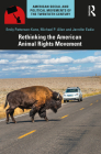 Rethinking the American Animal Rights Movement (American Social and Political Movements of the 20th Century) By Emily Patterson-Kane, Michael P. Allen, Jennifer Eadie Cover Image