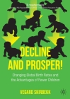 Decline and Prosper!: Changing Global Birth Rates and the Advantages of Fewer Children By Vegard Skirbekk Cover Image