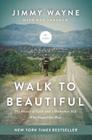 Walk to Beautiful: The Power of Love and a Homeless Kid Who Found the Way By Jimmy Wayne, Ken Abraham (With) Cover Image