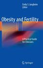 Obesity and Fertility: A Practical Guide for Clinicians Cover Image