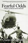 Fearful Odds: A Memoir of Vietnam and Its Aftermath By Charles W. Newhall Cover Image