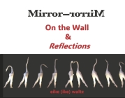 Mirror-Mirror on the Wall & Reflections By Eike Waltz Cover Image