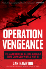 Operation Vengeance: The Astonishing Aerial Ambush That Changed World War II By Dan Hampton Cover Image