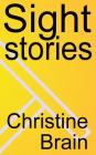 Sight Stories By Christine Brain Cover Image