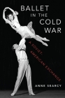 Ballet in the Cold War: A Soviet-American Exchange Cover Image