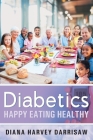 Diabetics Happy Eating Healthy By Diana Harvey Darrisaw Cover Image