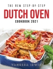 The New Step-By-Step Dutch Oven Cookbook 2021 Cover Image