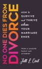 No One Dies from Divorce: How to Survive and Thrive When Your Marriage Ends Cover Image
