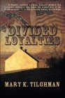 Divided Loyalties By Mary K. Tilghman Cover Image