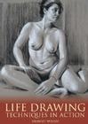 Life Drawing: Techniques in Action By Bridget Woods Cover Image