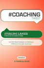 # Coaching Tweet Book01: 140 Bite-Sized Insights on Making a Difference Through Executive Coaching By Sterling Lanier, Rajesh Setty (Editor) Cover Image
