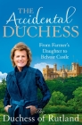 The Accidental Duchess: From Farmer's Daughter to Belvoir Castle Cover Image