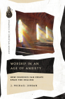 Worship in an Age of Anxiety: How Churches Can Create Space for Healing By J. Michael Jordan Cover Image