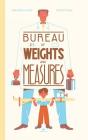 The Bureau of Weights and Measures By Anne-Gaelle Balpe, Vincent Mahé (Illustrator) Cover Image