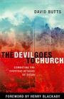 The Devil Goes to Church: Combating the Everyday Attacks of Satan Cover Image