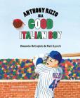 Anthony Rizzo Is a Good Italian Boy By Amanda Recupido, Matt Lynch, Jillian Solarczyk Cover Image