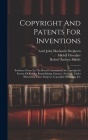 Copyright And Patents For Inventions: Evidence Given To The Royal Commission On Copyright In Favour Of Royalty Republishing. Extracts, Notes, & Tables Cover Image