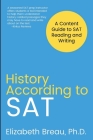 History According to SAT: A Content Guide to SAT Reading and Writing By Elizabeth Breau Cover Image