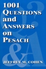 1001 Questions and Answers on Pesach By Jeffrey M. Cohen Cover Image