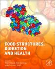 Food Structures, Digestion and Health By Mike Boland (Editor), Matt Golding (Editor), Harjinder Singh (Editor) Cover Image