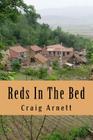 Reds In The Bed: A foreigner in China By Craig James Arnett Cover Image