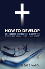 How to Develop Effective Church Growth Through Strategic Leadership By Seth Harris Cover Image