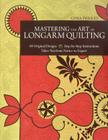 Mastering the Art of Longarm Quilting: 40 Original Designs - Step-By-Step Instructions - Takes You from Novice to Expert By Gina Perkes Cover Image
