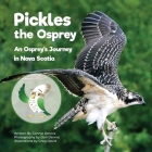 Pickles the Osprey: An Osprey's Journey in Nova Scotia Cover Image
