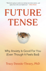 Future Tense: Why Anxiety Is Good for You (Even Though It Feels Bad) By Tracy Dennis-Tiwary Cover Image