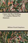Canoe and Boat Building - A Complete Manual for Amateurs By William Picard Stephens Cover Image