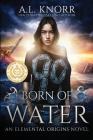 Born of Water: An Elemental Origins Novel Cover Image