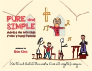 Pure and Simple: Advice on Worship from Young People By Ron King Cover Image