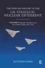 The Official History of the UK Strategic Nuclear Deterrent: Volume I: From the V-Bomber Era to the Arrival of Polaris, 1945-1964 (Government Official History) Cover Image