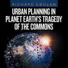 Urban Planning in Planet Earth's Tragedy of the Commons By Richard S. Bolan Cover Image