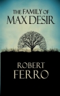 The Family of Max Desir By Robert Ferro, Felice Picano (Foreword by) Cover Image