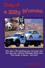 Diary of a Silly Woman: Why does a 50-something-year-old woman with four dogs and a beloved Volkswagen Beetle drive from Alaska to Mexico and By Karen Roush Cover Image
