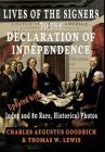 Lives of the Signers to the Declaration of Independence (Illustrated): Updated with Index and 80 Rare, Historical Photos By Charles Augustus Goodrich, Thomas W. Lewis Cover Image