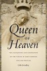 Queen of Heaven: The Assumption and Coronation of the Virgin in Early Modern English Writing (Reformations: Medieval and Early Modern) Cover Image