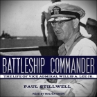 Battleship Commander: The Life of Vice Admiral Willis A. Lee Jr. By Paul Stillwell, Walter Dixon (Read by) Cover Image