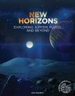 New Horizons: Exploring Jupiter, Pluto, and Beyond (Xtreme Spacecraft) By John Hamilton Cover Image