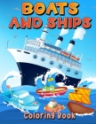 Boats And Ships Coloring Book: Big Coloring Pages With Ships And Boats For Boys And Girls. Fun Coloring And Activity Book For Kids Ages 4-8 5-7 6-9. By Art Books Cover Image