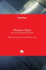 Titanium Alloys: Advances in Properties Control By Jan Sieniawski (Editor), Waldemar Ziaja (Editor) Cover Image