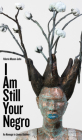 I Am Still Your Negro: An Homage to James Baldwin (Robert Kroetsch) By Valerie Mason-John, George Elliott Clarke (Foreword by) Cover Image