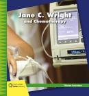 Jane C. Wright and Chemotherapy (21st Century Junior Library: Women Innovators) Cover Image