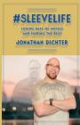 #SleeveLife: Losing Half of Myself and Finding the Rest By Jonathan P. Dichter Cover Image